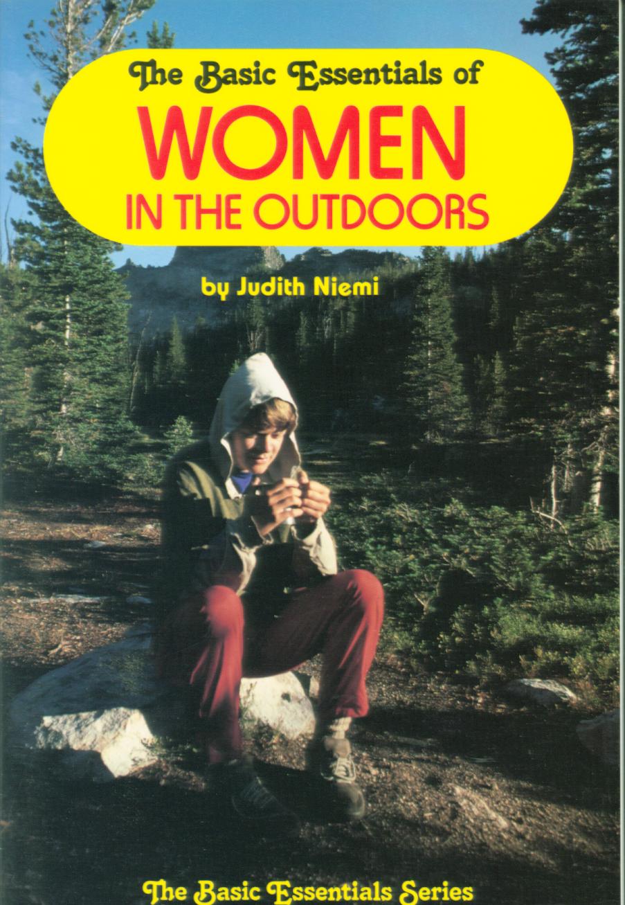 THE BASIC ESSENTIALS OF WOMEN IN THE OUTDOORS. 